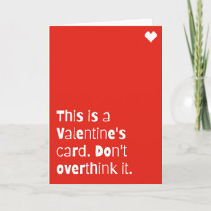 Funny Valentine’s Day Card – “Don’t Overthink It” 