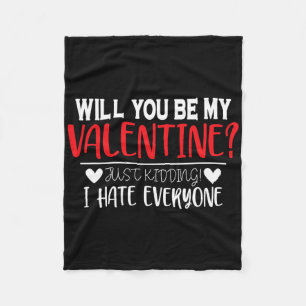 Funny Valentine’s Day Will You Be My Valentine For Fleece Blanket