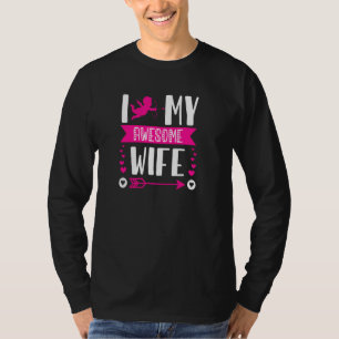 Funny Valentine S Days I Love My Wife I Love My Aw T-Shirt