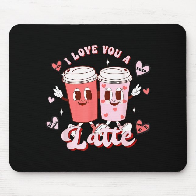 Funny Valentine Shirt I Love You A Latte Shirt For Mouse Mat (Front)