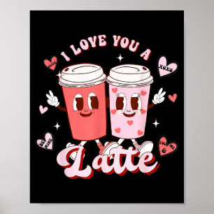 Funny Valentine Shirt I Love You A Latte Shirt For Poster