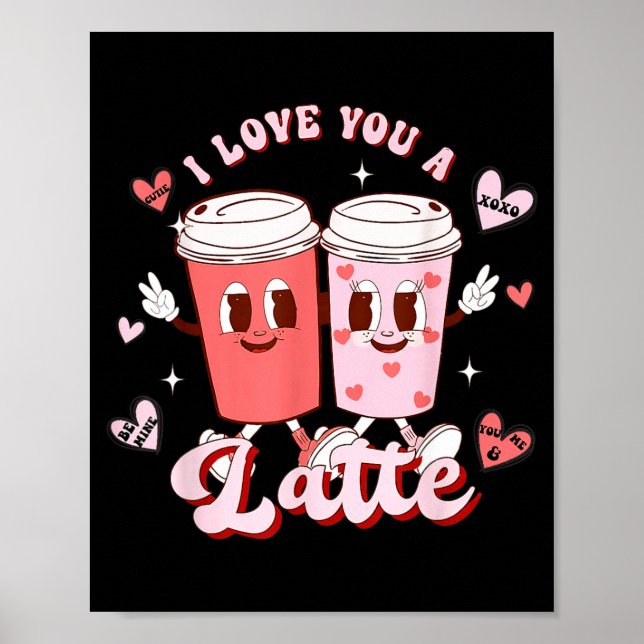 Funny Valentine Shirt I Love You A Latte Shirt For Poster (Front)