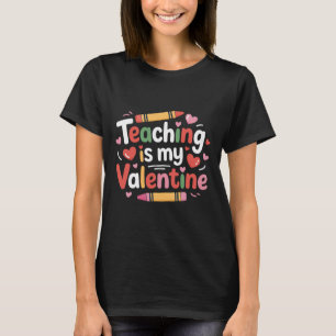Funny Valentine Teacher Crayon Teaching Is My Vale T-Shirt