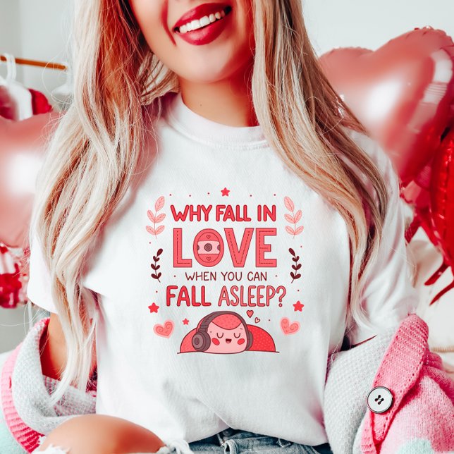 Funny Valentine, Why Fall in Love  T-Shirt (Creator Uploaded)