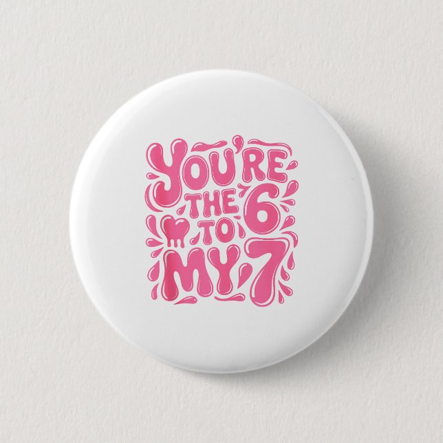 Funny Valentines Day 67 Meme Couples You're The 6  6 Cm Round Badge (Front)
