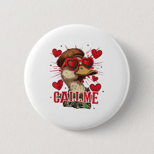 Funny Valentine's Day Boy Duck Hunting Call Me Tod 6 Cm Round Badge