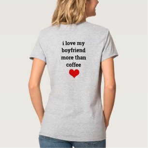 Funny Valentine's Day Boyfriend Coffee Love Quote T-Shirt