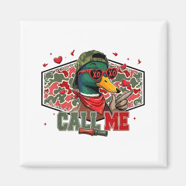 Funny Valentines Day Call Me Duck Hunting Men Wome Magnet (Front)