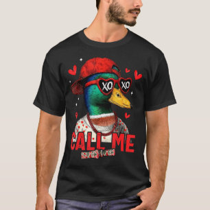 Funny Valentines Day Call Me Duck Hunting Men Wome T-Shirt