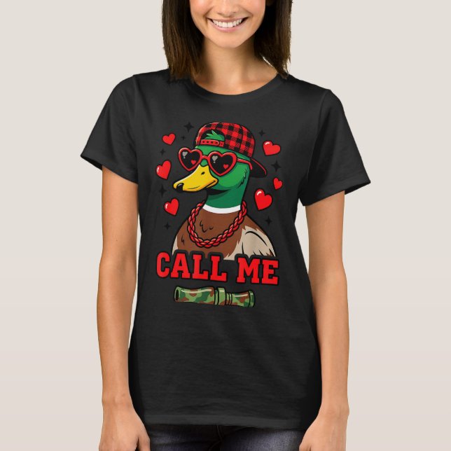 Funny Valentines Day Call Me Duck Hunting Men Wome T-Shirt (Front)