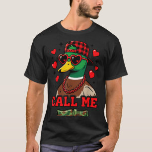 Funny Valentines Day Call Me Duck Hunting Men Wome T-Shirt