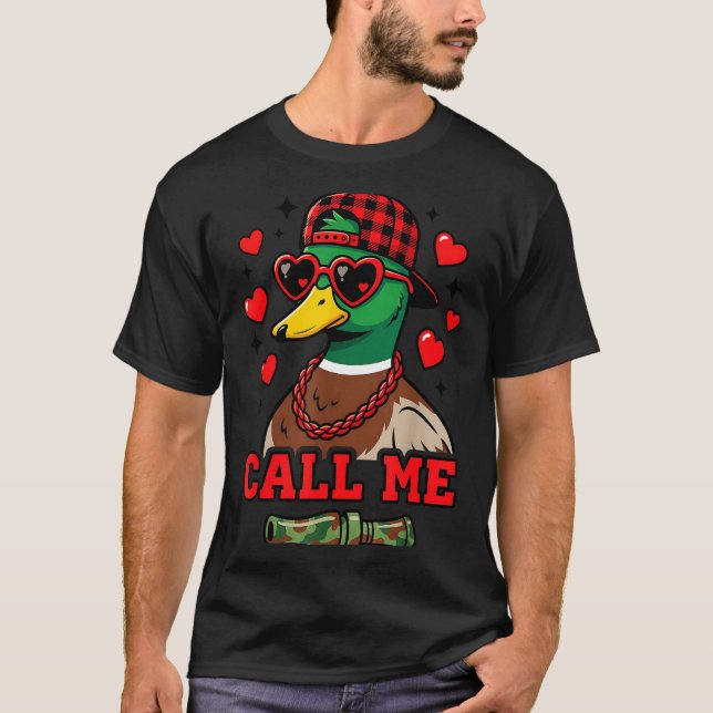 Funny Valentines Day Call Me Duck Hunting Men Wome T-Shirt (Front)