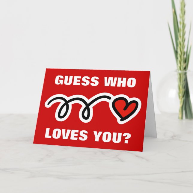 Funny Valentines Day card | Guess who loves you? (Front)