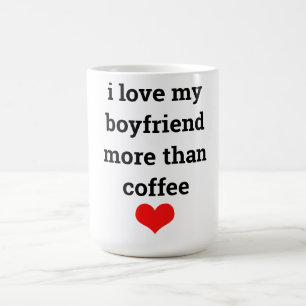 Funny Valentine's Day Coffee Boyfriend Quote Gift Mug