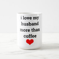 Funny Valentine's Day Coffee I Love Husband Gift