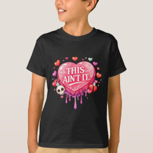 Funny valentines day conversation hearts candy thi T-Shirt