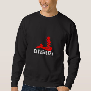 Funny Valentine's Day Costume Eat Healthy Adults R Sweatshirt
