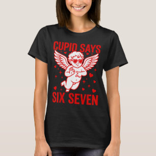 Funny Valentine's Day Cud Says Six Seven Meme Girl T-Shirt