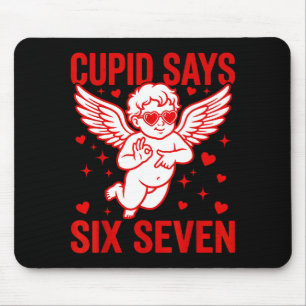 Funny Valentines Day Cupid Says Six Seven Meme Gir Mouse Mat