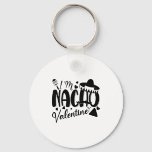 Funny Valentines Day Funny Nacho Valentine Girl Bo Key Ring