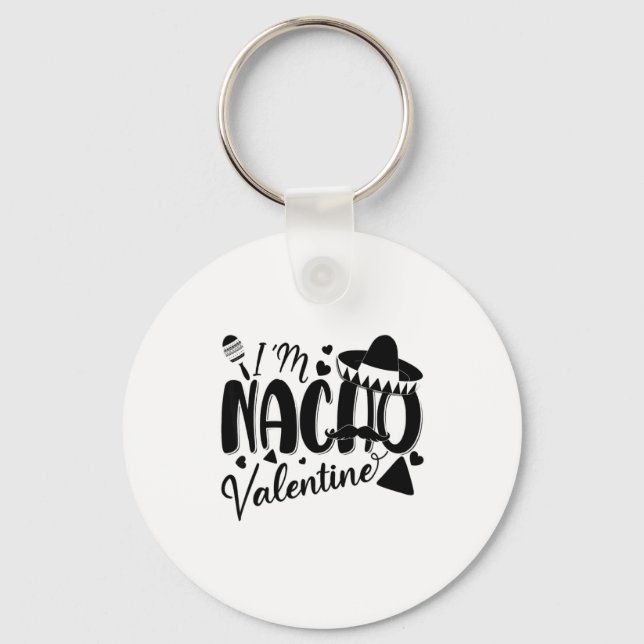 Funny Valentines Day Funny Nacho Valentine Girl Bo Key Ring (Front)