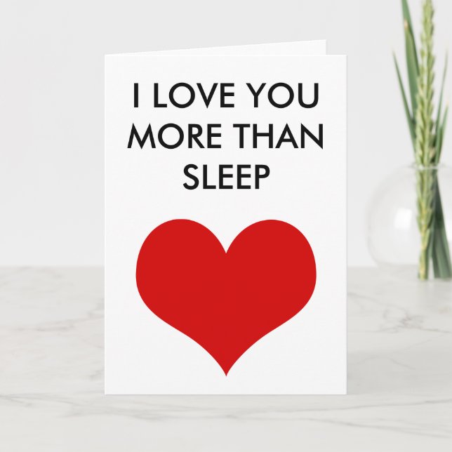 funny valentine's day I love you more than sleep Holiday Card (Front)