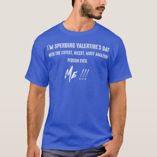 Funny Valentine's Day Memes for Singles - Funny Si T-Shirt