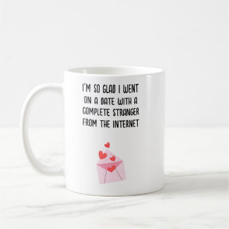Funny Valentine's Day Mug - I'm So Glad I Met You 