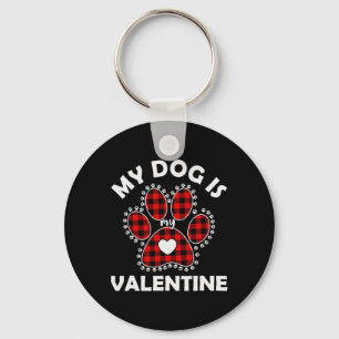 Funny Valentine's Day My Dog Is My Valentine Key Ring
