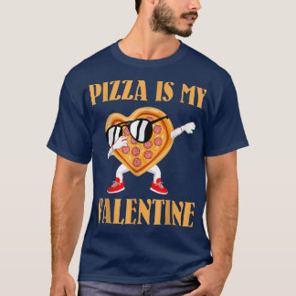 Funny Valentines Day Pizza Is My Valentine  T-Shirt