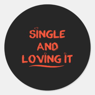 Funny Valentine's Day Single And Love It Valentine Classic Round Sticker