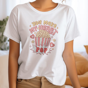Funny Valentine's Day You Make My Heart Pop T-Shirt