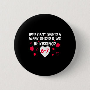 Funny Valentines How Many Nights A Week Should We 6 Cm Round Badge