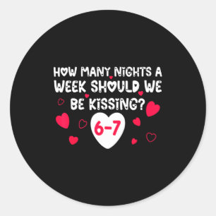 Funny Valentines How Many Nights A Week Should We Classic Round Sticker