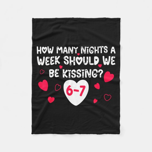 Funny Valentines How Many Nights A Week Should We  Fleece Blanket (Front)