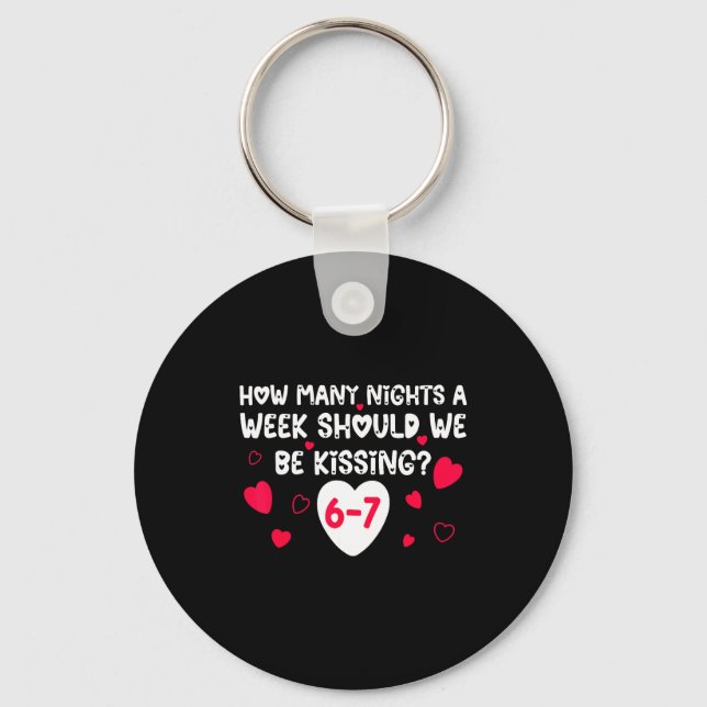 Funny Valentines How Many Nights A Week Should We  Key Ring (Front)