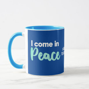 Funny Valentines I Come In Peace Gift For Him Mug