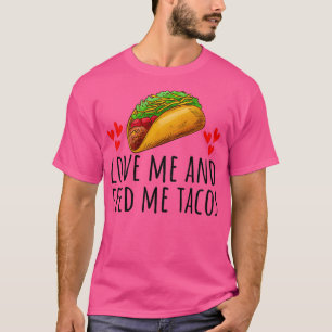 Funny Valentinex27s Day Tacos Love Me And Feed Me  T-Shirt