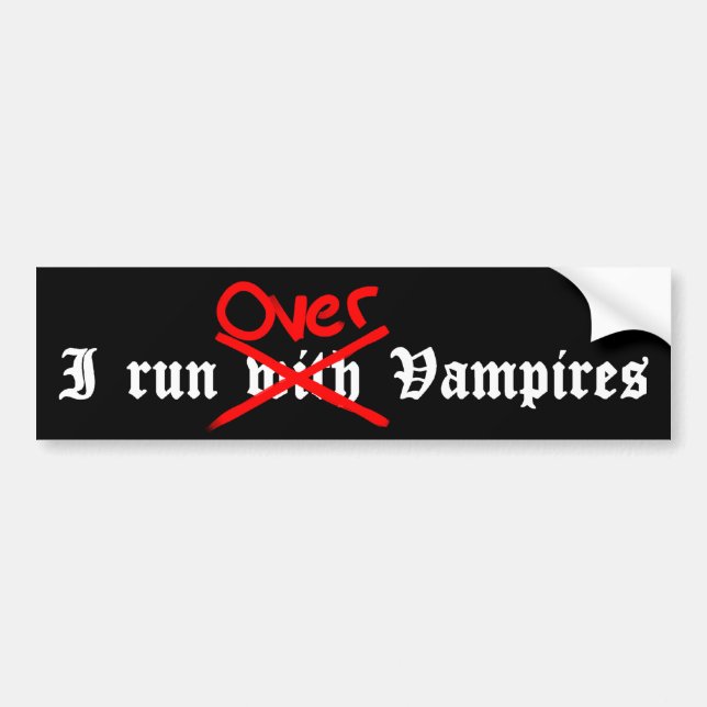 Funny vampire sentiment bumper sticker (Front)