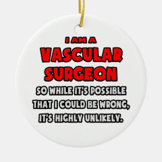 Funny Vascular Surgeon .. Highly Unlikely Ceramic Tree Decoration