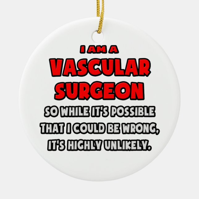 Funny Vascular Surgeon .. Highly Unlikely Ceramic Tree Decoration (Front)