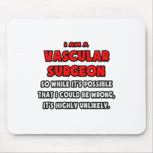Funny Vascular Surgeon .. Highly Unlikely Mouse Mat