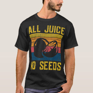 Funny Vasectomy All Juice No Seed T-Shirt