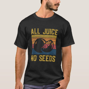 Funny Vasectomy All Juice No Seed T-Shirt