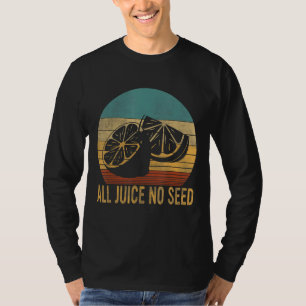Funny Vasectomy For Men All Juice No Seed T-Shirt