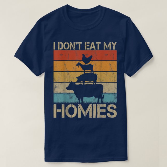 Funny Vegan Animal Lover I Don't Eat My Homies Veg T-Shirt (Design Front)