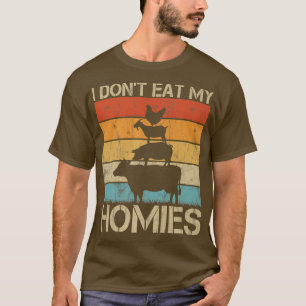 Funny Vegan Animal Lover I Don't Eat My Homies Veg T-Shirt