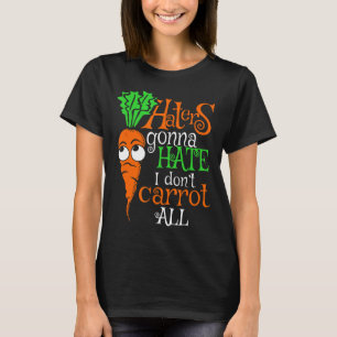 Funny Vegan Anti Bullying Carrot Haters Gonna Hate T-Shirt