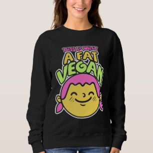 Funny Vegan Design Vegetarian Sweatshirt