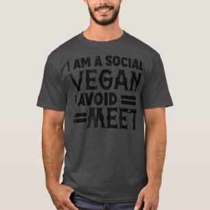 Funny Vegan I Am A Social Vegan I Avoid Meet Veget T-Shirt